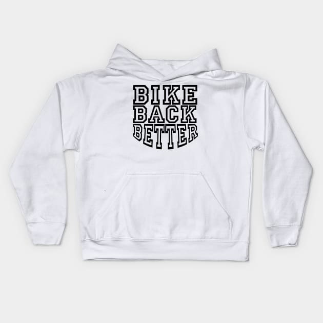 Bike Back Better T-Shirt Kids Hoodie by coolville